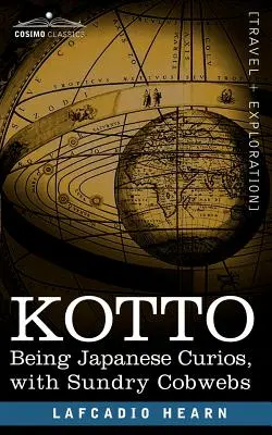 Kotto: Ako japonské kuriozity s rôznymi pavučinkami - Kotto: Being Japanese Curios, with Sundry Cobwebs