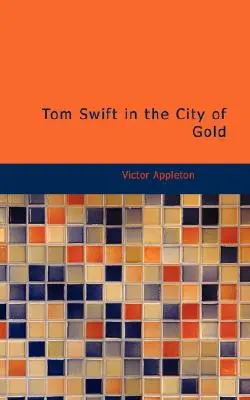 Tom Swift v meste zlata - Tom Swift in the City of Gold