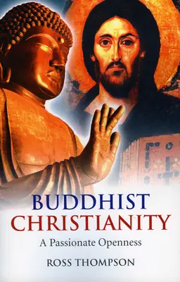 Budhistické kresťanstvo: Vášeň pre otvorenosť - Buddhist Christianity: A Passionate Openness