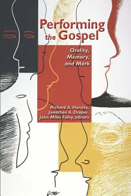 Predvádzanie evanjelia: Ústnosť, pamäť a Marek - Performing the Gospel: Orality, Memory, and Mark