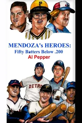 Mendozovi hrdinovia: Päťdesiat odpaľovačov pod 0,200 - Mendoza's Heroes: Fifty Batters Below .200