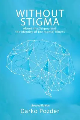 Bez stigmy: O stigme a identite duševného ochorenia - Without Stigma: About the Stigma and the Identity of the Mental Illness