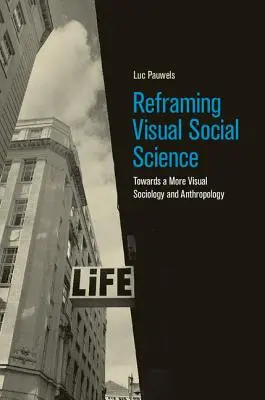 Reframing Visual Social Science: Na ceste k vizuálnejšej sociológii a antropológii - Reframing Visual Social Science: Towards a More Visual Sociology and Anthropology