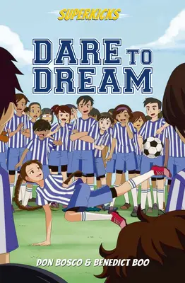 Superkicky: Odvážte sa snívať - Superkicks: Dare to Dream