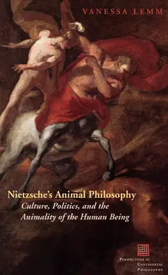 Nietzscheho filozofia zvierat: Kultúra, politika a živočíšnosť ľudskej bytosti - Nietzsche's Animal Philosophy: Culture, Politics, and the Animality of the Human Being