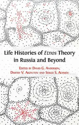 Životné dejiny etnosovej teórie v Rusku a za jeho hranicami - Life Histories of Etnos Theory in Russia and Beyond