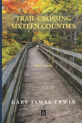 Stezka prechádzajúca šestnástimi okresmi: Krátke príbehy - Trail Crossing Sixteen Counties: Short Stories