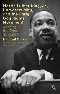Martin Luther King Jr., homosexualita a začiatky hnutia za práva homosexuálov: Udržať sen v rovine? - Martin Luther King Jr., Homosexuality, and the Early Gay Rights Movement: Keeping the Dream Straight?