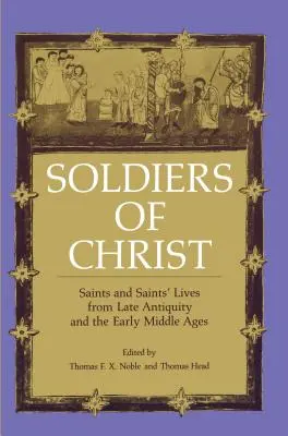 Vojaci Krista: Svätci a životy svätých z neskorej antiky a raného stredoveku - Soldiers of Christ: Saints and Saints' Lives from Late Antiquity and the Early Middle Ages