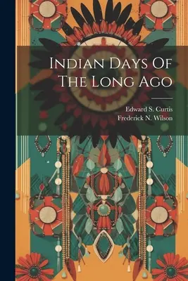 Indiánske dni z dávnych čias - Indian Days Of The Long Ago