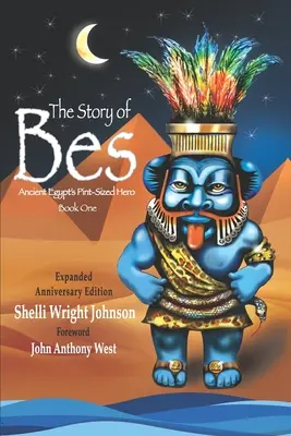 Príbeh Bes - výročné vydanie: Staroveký egyptský hrdina v malom rozmere - The Story of Bes - Anniversary Edition: Ancient Egypt's Pint-Sized Hero