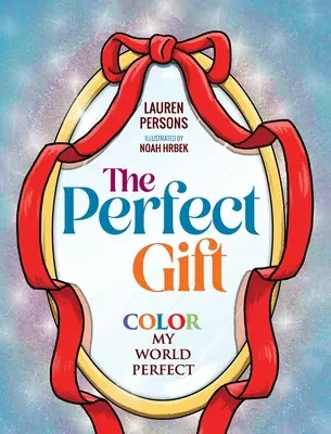 Dokonalý darček: Vyfarbi môj svet do dokonalosti - The Perfect Gift: Color My World Perfect