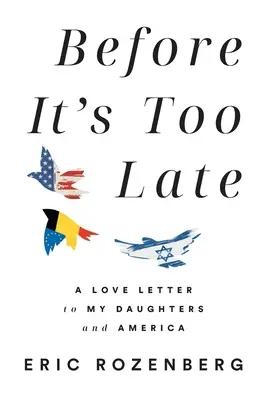 Skôr než bude neskoro: Milostný list mojim dcéram a Amerike - Before It's Too Late: A Love Letter to My Daughters and America