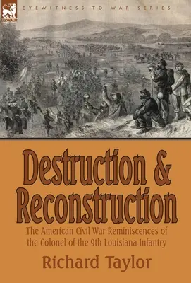 Destrukcia a rekonštrukcia: Spomienky plukovníka 9. pešieho pluku v Louisiane na americkú občiansku vojnu - Destruction and Reconstruction: the American Civil War Reminiscences of the Colonel of the 9th Louisiana Infantry
