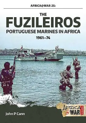 Fuzileiros: Portugalská námorná pechota v Afrike, 1961-1974 - The Fuzileiros: Portuguese Marines in Africa, 1961-1974