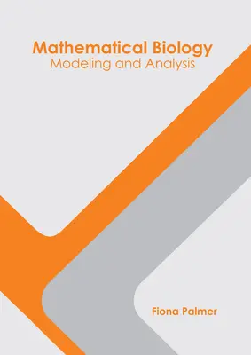 Matematická biológia: Biológia: Modelovanie a analýza - Mathematical Biology: Modeling and Analysis