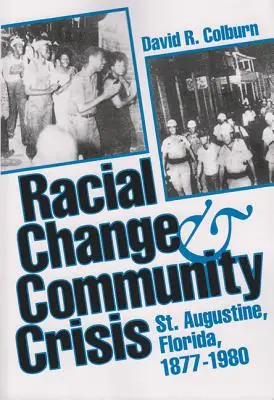Rasové zmeny a kríza komunity: Augustine, Florida, 1877-1980 - Racial Change and Community Crisis: St. Augustine, Florida, 1877-1980