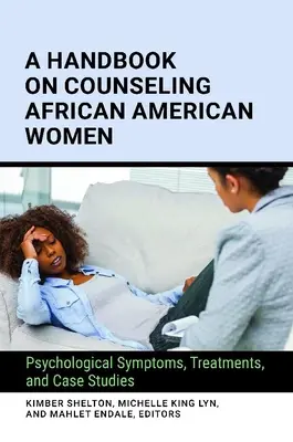 Príručka o poradenstve afroamerickým ženám: Psychologické symptómy, liečba a prípadové štúdie - A Handbook on Counseling African American Women: Psychological Symptoms, Treatments, and Case Studies