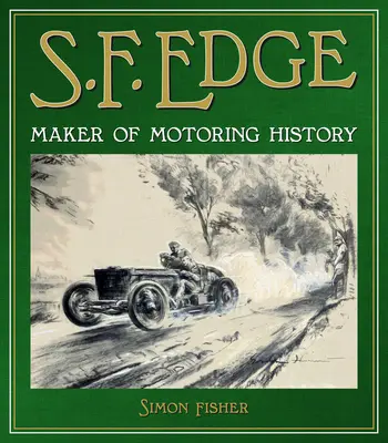 S.F. Edge: Tvorca histórie motorizmu - S.F. Edge: Maker of Motoring History