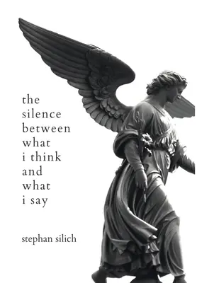 Ticho medzi tým, čo si myslím a čo hovorím - The Silence Between What I Think And What I Say