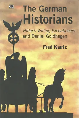 Nemeckí historici - Hitlerovi dobrovoľní kati a Daniel Goldhagen - German Historians - Hitler's Willing Executioners and Daniel Goldhagen