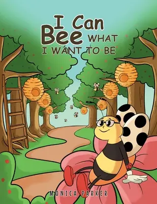 Môžem byť tým, čím chcem byť - I Can Bee What I Want to Be