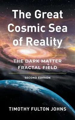 Veľké kozmické more reality: Fraktálové pole tmavej hmoty - The Great Cosmic Sea of Reality: The Dark Matter Fractal Field