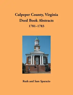 Culpeper County, Virgínia Výpisy z knihy listín, 1781-1783 - Culpeper County, Virginia Deed Book Abstracts, 1781-1783