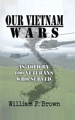 Naše vietnamské vojny, 1. diel: ako ich vyrozprávalo 100 veteránov, ktorí slúžili - Our Vietnam Wars, Volume 1: as told by 100 veterans who served
