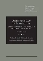 Antitrustové právo v perspektíve - Prípady, koncepcie a problémy v politike hospodárskej súťaže - Antitrust Law in Perspective - Cases, Concepts and Problems in Competition Policy