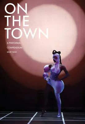 V meste: zborník Performa 2016-2021 - On the Town: A Performa Compendium 2016-2021