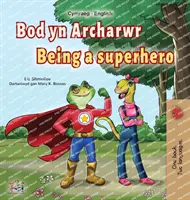 Byť superhrdinom (waleská anglická dvojjazyčná kniha pre deti) - Being a Superhero (Welsh English Bilingual Book for Kids)