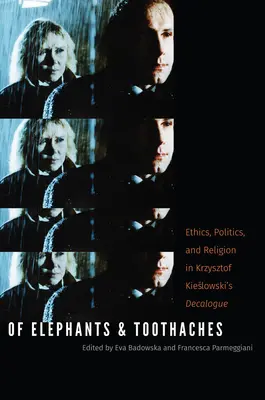 O slonoch a bolestiach zubov: Etika, politika a náboženstvo v Dekalógu Krzysztofa Kieslowského - Of Elephants and Toothaches: Ethics, Politics, and Religion in Krzysztof Kieslowski's 'Decalogue'