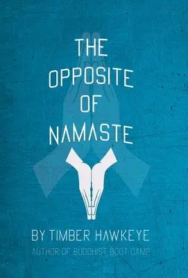 Opak Namaste: (knižné vydanie) - The Opposite of Namaste: (Bookstore Edition)