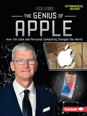 Génius spoločnosti Apple: Ako Tim Cook a osobné počítače zmenili svet - The Genius of Apple: How Tim Cook and Personal Computing Changed the World