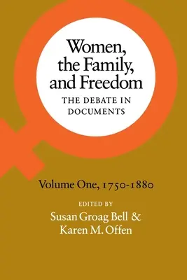 Ženy, rodina a sloboda: Diskusia v dokumentoch, I. diel, 1750-1880 - Women, the Family, and Freedom: The Debate in Documents, Volume I, 1750-1880