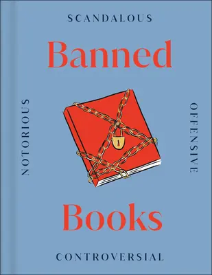 Zakázané knihy: Najkontroverznejšie knihy na svete, minulosť a súčasnosť - Banned Books: The World's Most Controversial Books, Past and Present