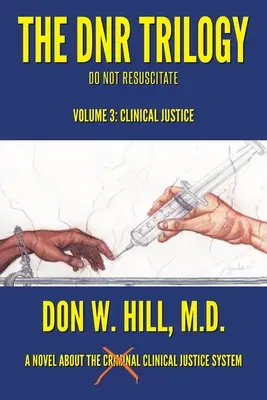 DNR trilógia: 3. zväzok: Klinická spravodlivosť - The DNR Trilogy: Volume 3: Clinical Justice
