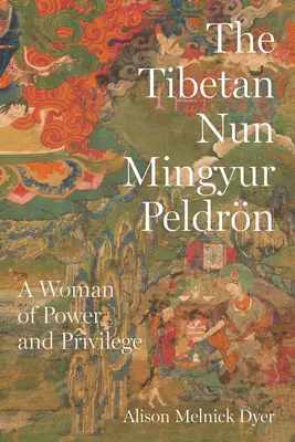 Tibetská mníška Mingjur Peldrn: - The Tibetan Nun Mingyur Peldrn: A Woman of Power and Privilege