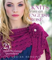 Úplety z anglickej ruže - 25 moderných a vintage doplnkov - Knits from an English Rose - 25 Modern-Vintage Accessories