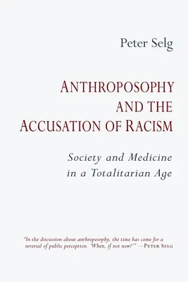 Antropozofia a obvinenie z rasizmu: Spoločnosť a medicína v totalitnej dobe - Anthroposophy and the Accusation of Racism: Society and Medicine in a Totalitarian Age