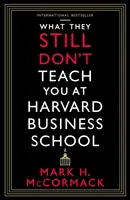 Čo vás na Harvard Business School stále neučia - What They Still Don't Teach You At Harvard Business School