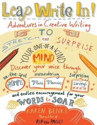 Leap Write In! Vydajte sa na cestu tvorivého písania: Dobrodružstvá pri tvorivom písaní, ktoré napnú a prekvapia vašu jedinečnú myseľ - Leap Write In!: Adventures in Creative Writing to Stretch & Surprise Your One-Of-A-Kind Mind