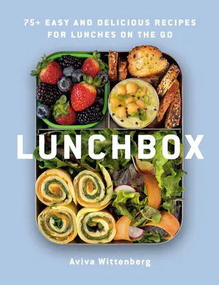 Obedník: Obedový box: 75+ jednoduchých a chutných receptov na obedy na cestách - Lunchbox: 75+ Easy and Delicious Recipes for Lunches on the Go