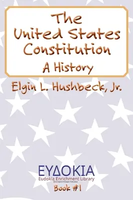Ústava Spojených štátov amerických: Dejiny Spojených štátov amerických - The United States Constitution: A History