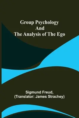 Skupinová psychológia a analýza ega - Group Psychology and The Analysis of The Ego