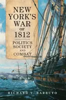 Vojna v New Yorku v roku 1812: Politika, spoločnosť a boj - New York's War of 1812: Politics, Society, and Combat