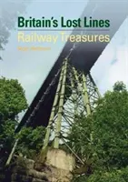 Britské stratené trate - železničné poklady (Welbourn Nigel (Autor)) - Britain's Lost Lines - Railway Treasures (Welbourn Nigel (Author))