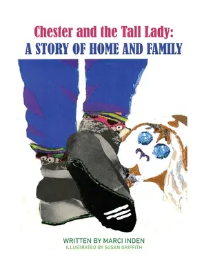 Chester a vysoká dáma: Príbeh o domove a rodine: Príbeh o domove a rodine - Chester and the Tall Lady: A Story of Home and Family: A Story of Home and Family