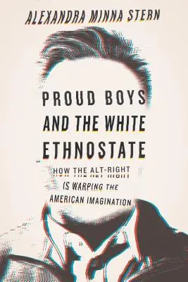 Hrdí chlapci a biely etnostát: Bieli belosi a biela pravica: Ako alt-pravica deformuje americkú predstavivosť - Proud Boys and the White Ethnostate: How the Alt-Right Is Warping the American Imagination